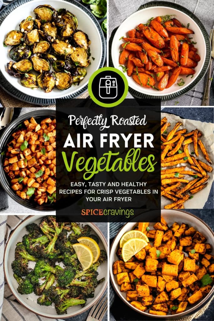 6-image collage of air fried vegetables including carrots, brussel. broccoli and sweet potato