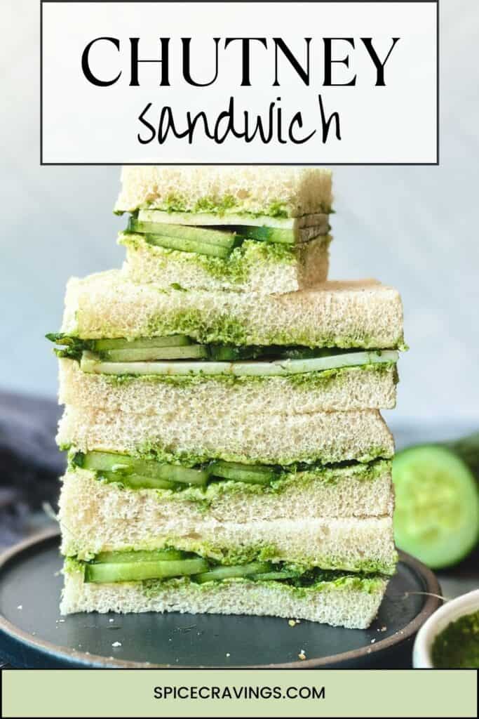 Chutney sandwich with cucumber and cheese stacked on a plate