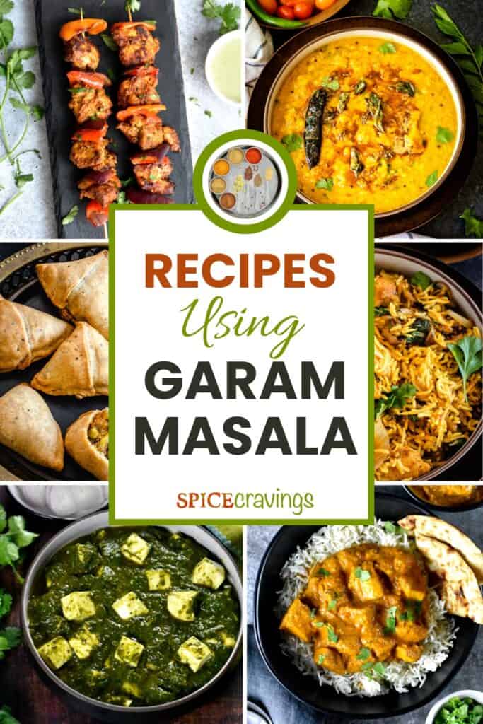 6-image grid of grilled tikka, dal, samosa, paneer and rice with title "recipes using garam masala"